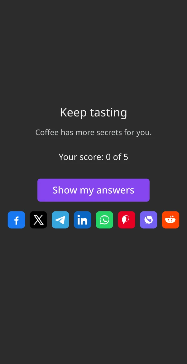 The quiz result for a wrong answer: Keep tasting, coffee has more secrets for you, your score 0 of 5